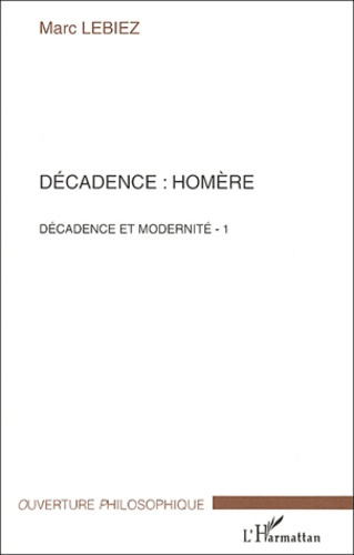 Emprunter Décadence : Homère. Décadence et modernité, Tome 1 livre