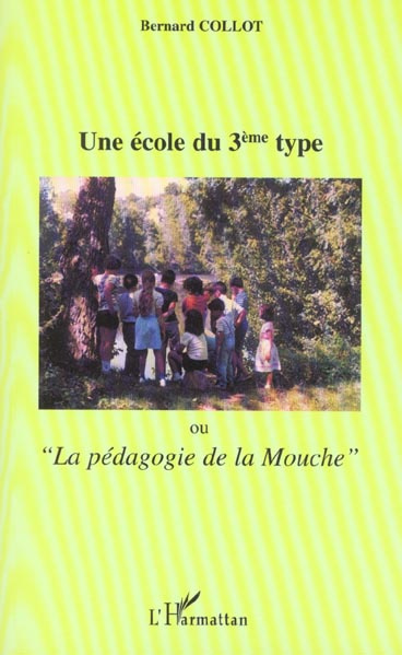 Emprunter Une école du 3ème type ou La pédagogie de la mouche livre