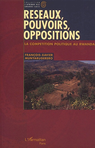 Emprunter Réseaux, pouvoirs, opposition. La compétition politique au Rwanda livre