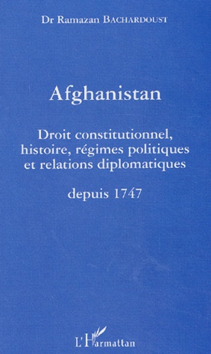 Emprunter Afghanistan. Droit constitutionnel, histoire, régimes politiques et relations diplomatiques depuis 1 livre