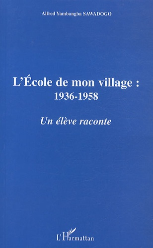 Emprunter L'école de mon village : 1936-1958. Un élève raconte livre
