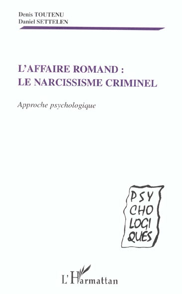 Emprunter L'affaire Romand : Le narcissisme criminel. Approche psychologique livre