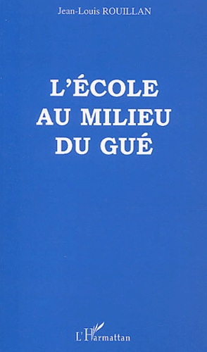 Emprunter L'école au milieu du gué. Ecole et société livre