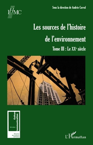 Emprunter Les sources de l'histoire de l'environnement. Tome 3, Le XXe siècle livre