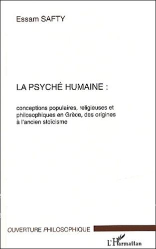 Emprunter La psyché humaine. Conceptions populaires, religieuses et philosophiques en Grèce, des origines à l' livre