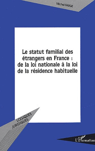 Emprunter Le statut familial des étrangers en France : de la loi nationale à la loi de la résidence habituelle livre