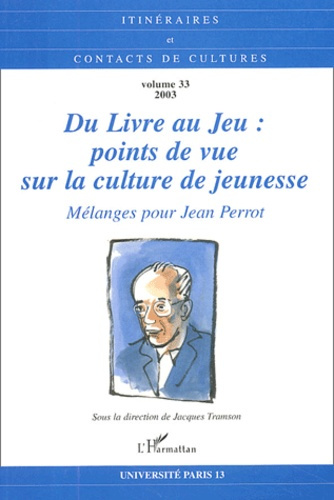 Emprunter Itinéraires et contacts de cultures N° 33/2003 : Du livre au jeu : Points de vue sur la culture de j livre