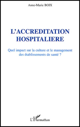 Emprunter L'accréditation hospitalière. Quel impact sur la culture et le management des établissements de sant livre