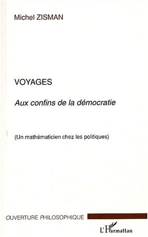 Emprunter Voyages aux confins de la démocratie. Un mathématicien chez les politiques livre