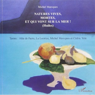 Emprunter Natures vives, mortes et qui vont sur la mer !. (Huiles) livre