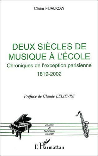 Emprunter Deux siècles de musique à l'école. Chroniques de l'exception parisienne (1819-2002) livre