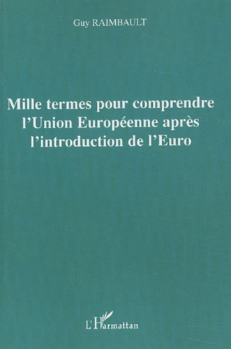 Emprunter Mille termes pour comprendre l'Union Européenne après l'introduction de l'Euro livre