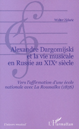 Emprunter Alexandre Dargomijski et la vie musicale en Russie au XIXème siècle. Vers l'affirmation d'une école livre