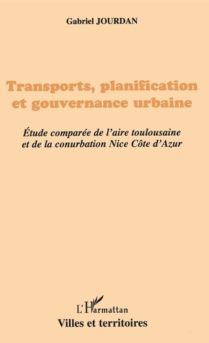 Emprunter Transports, planification et gouvernance urbaine : étude comparée de l'aire toulousaine et de la con livre