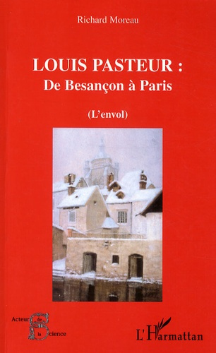 Emprunter Louis Pasteur : de Besançon à Paris. (L'Envol) livre