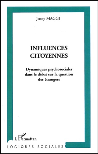 Emprunter Influences citoyennes. Dynamiques psychosociales dans le débat sur la question des étrangers livre