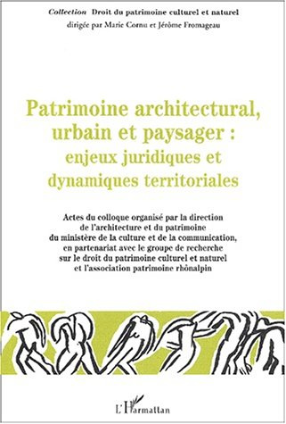Emprunter Patrimoine architectural, urbain et paysager : Enjeux juridiques et dynamiques territoriales. Colloq livre