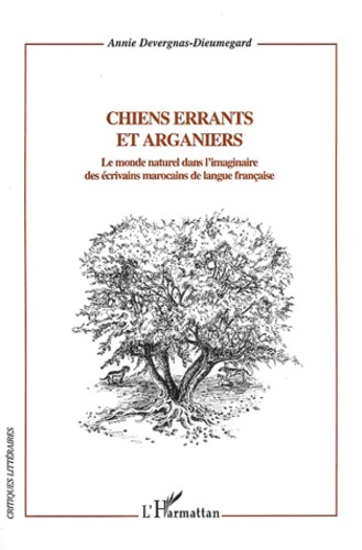 Emprunter Chiens errants et arganiers. Le monde naturel dans l'imaginaire des écrivains marocains de langue fr livre