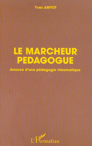 Emprunter Le marcheur pédagogique. Amorce d'une pédagogie rhizomatique livre