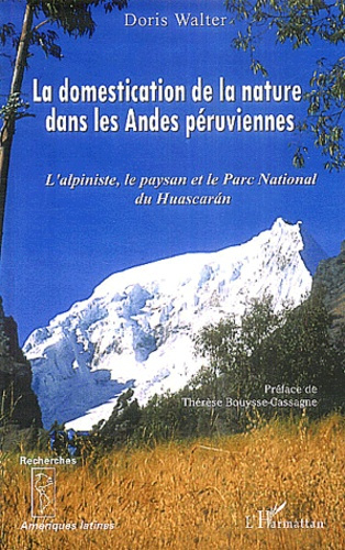 Emprunter Domestication de la naturedans les Andes péruviennes. L'alpiniste, le paysan et le Parc National du livre