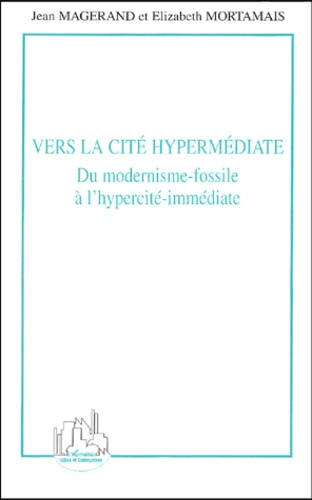Emprunter Vers la cité hypermédiate. Du modernisme-fossile à l'hypercité-immédiate livre
