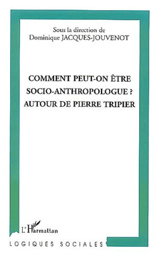 Emprunter Comment peut-on être socio-anthropologue ? Autour de Pierre Tripier livre