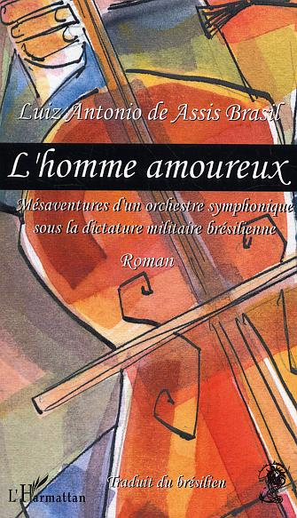 Emprunter L'homme amoureux : tribulations d'un orchestre symphonique sous la dictature brésilienne livre