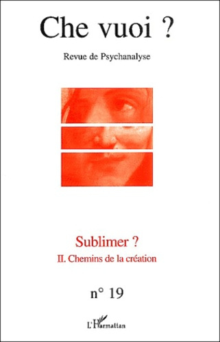 Emprunter Che vuoi ? N° 19, 2003 : Sublimer ? Volume 2, Chemins de la création livre