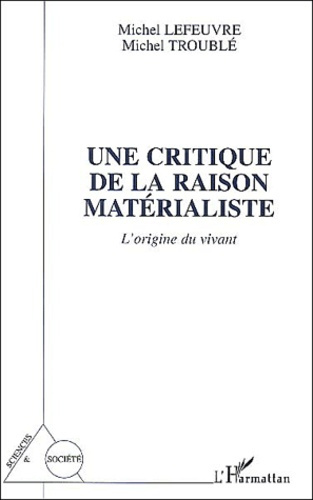 Emprunter Une critique de la raison matérialiste. L'origine du vivant livre