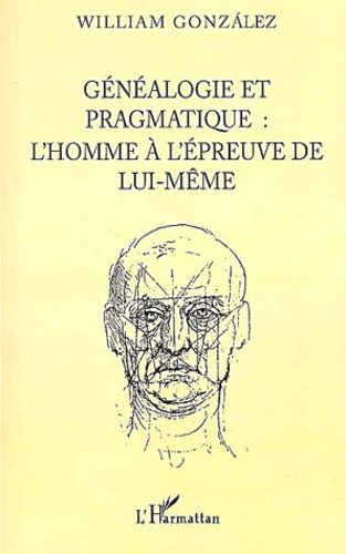 Emprunter Généalogie et pragmatique. L'homme à l'épreuve de lui-même livre