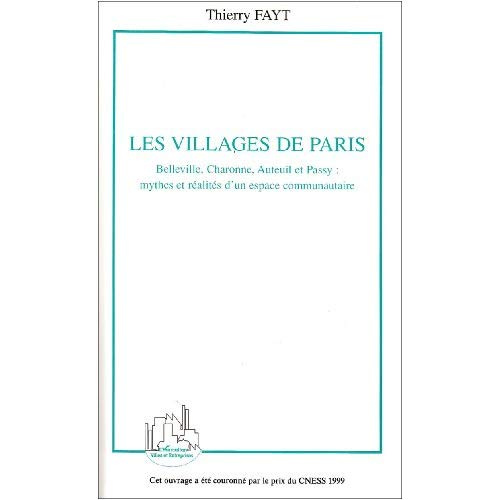 Emprunter Les villages de Paris. Belleville, Charonne, Auteuil et Passy : mythes et réalités d'un espace commu livre