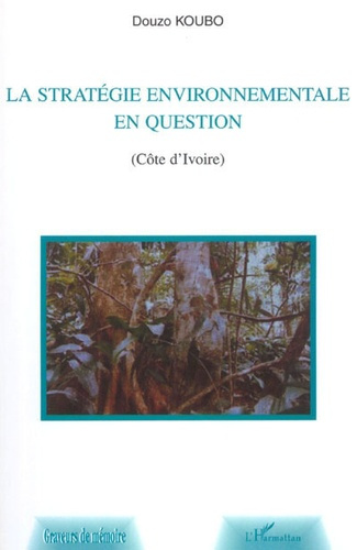 Emprunter La stratégie environnementale en question. Côte d'Ivoire livre