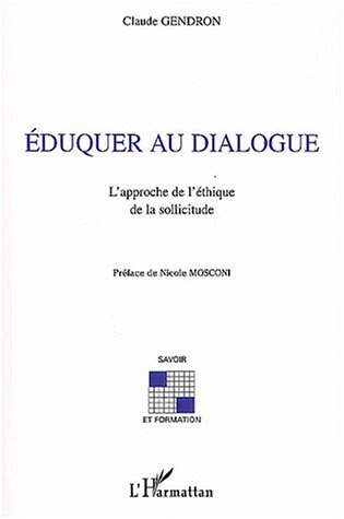 Emprunter Eduquer au dialogue. L'approche de l'éthique de la sollicitude livre