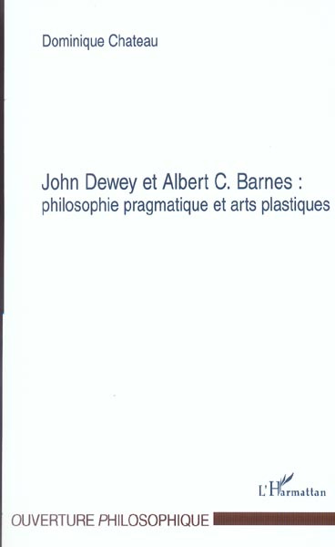 Emprunter John Dewey et Albert C. Barnes. Philosophie pragmatique et arts plastiques livre