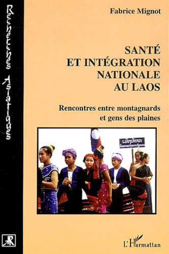 Emprunter Santé et intégration nationale au Laos. Rencontre entre montagnards et gens des plaines livre