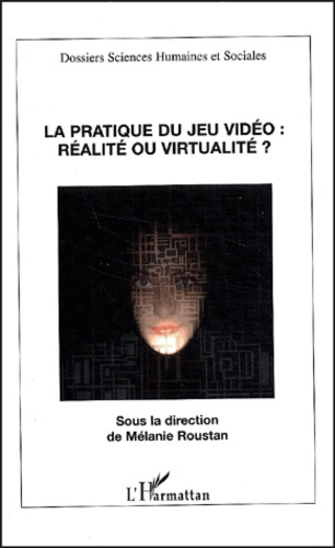 Emprunter La pratique du jeu vidéo : réalité ou virtualité ? livre