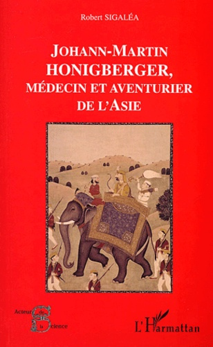 Emprunter Johann-Martin Honigberger, médecin et aventurier de l'Asie livre