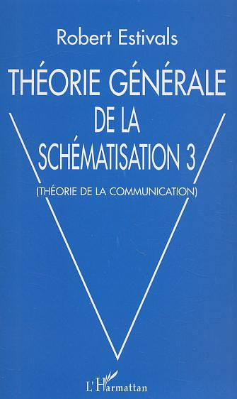 Emprunter Théorie générale de la schématisation. Tome 3, Théorie de la communication livre