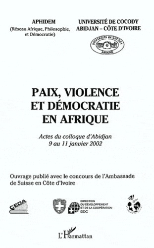 Emprunter Paix, violence et démocratie en Afrique. Actes du colloque d'Abidjan du 9 au 11 janvier 2002 livre