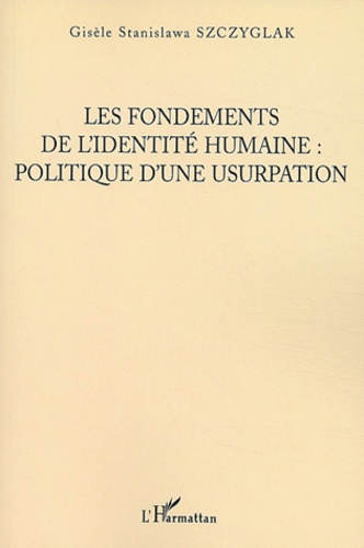 Emprunter Les fondements de l'identité humaine : politique d'une usurpation livre