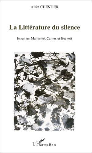 Emprunter La littérature du silence. Essai sur Mallarmé, Camus et Beckett livre
