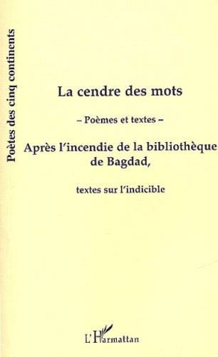 Emprunter La cendre des mots. Après l'incendie de la bibliothèque de Bagdad, textes sur l'indiscible livre
