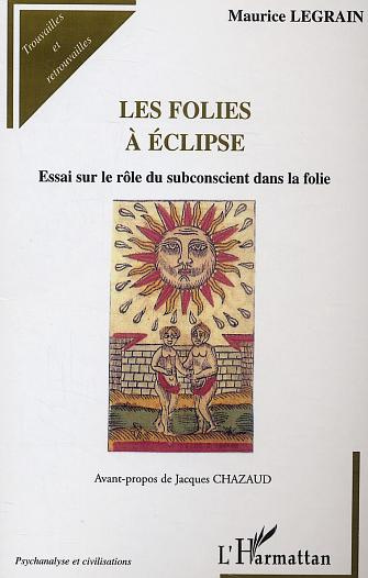 Emprunter Les folies à l'éclipse. Essai sur le rôle du subconscient dans la folie livre