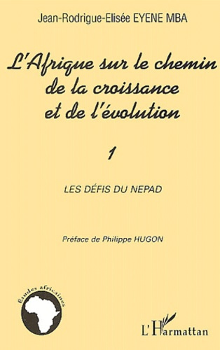 Emprunter L'Afrique sur le chemin de la croissance et de l'évolution. Volume 1, Les défis du NEPAD livre