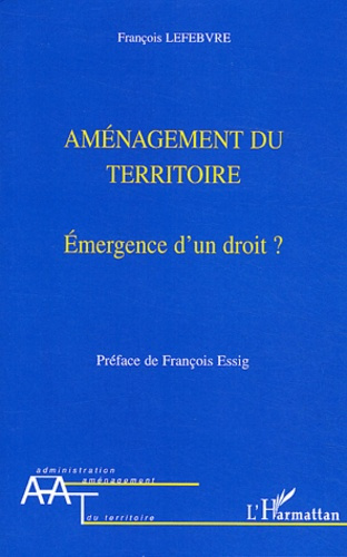 Emprunter Aménagement du territoire. Emergence d'un droit ? livre