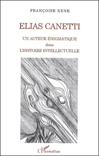 Emprunter Elias Canetti. Un auteur énigmatique dans l'histoire intellectuelle livre