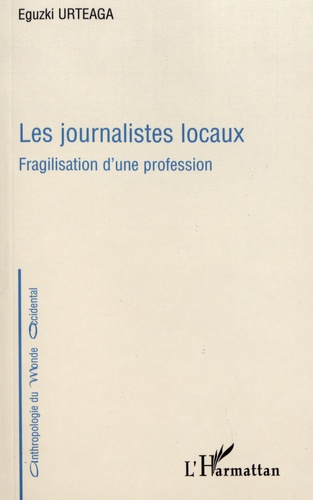 Emprunter Les journalistes locaux. Fragilisation d'une profession livre