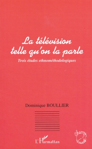 Emprunter La télévision telle qu'on la parle . Trois études ethnodologiques livre
