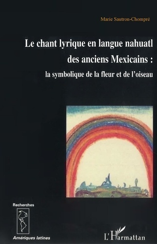 Emprunter Le chant lyrique en langue nahuati des anciens mexicains livre
