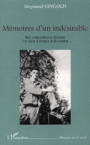 Emprunter Mémoires d'un indésirable. Juif, communiste et résistant, un siècle d'errance et de combat livre